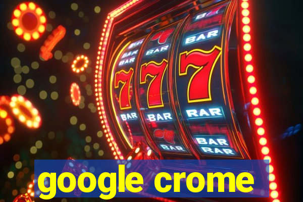 google crome